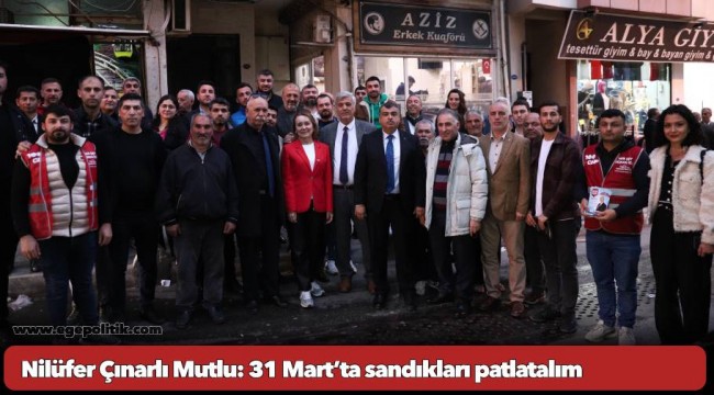 Nilüfer Çınarlı Mutlu: 31 Mart’ta sandıkları patlatalım