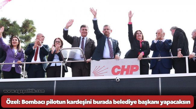 Özel: Bombacı pilotun kardeşini burada belediye başkanı yapacaksın