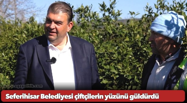 Seferihisar Belediyesi çiftçilerin yüzünü güldürdü