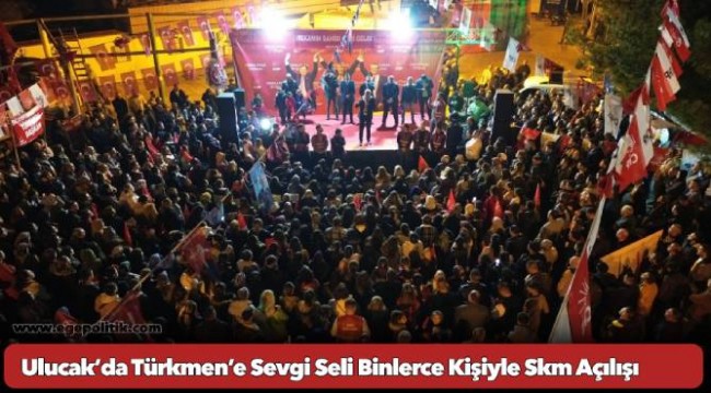 Ulucak’da Türkmen’e Sevgi Seli Binlerce Kişiyle Skm Açılışı