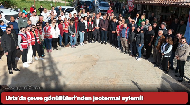 Urla’da çevre gönüllüleri’nden jeotermal eylemi!
