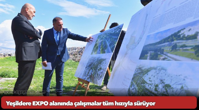 Yeşildere EXPO alanında çalışmalar tüm hızıyla sürüyor