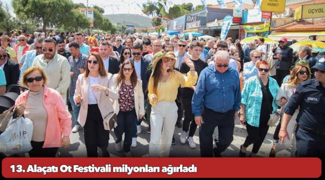 13. Alaçatı Ot Festivali milyonları ağırladı