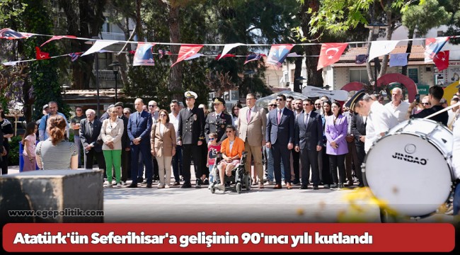 Atatürk&#039;ün Seferihisar&#039;a gelişinin 90&#039;ıncı yılı kutlandı