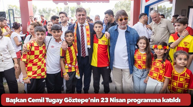 Başkan Cemil Tugay Göztepe’nin 23 Nisan programına katıldı