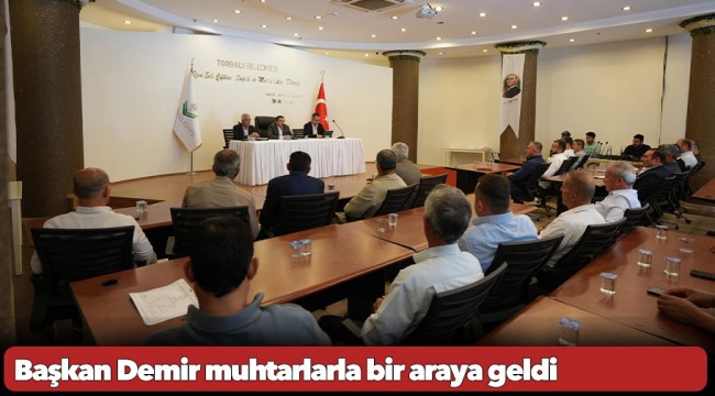 Başkan Demir muhtarlarla bir araya geldi