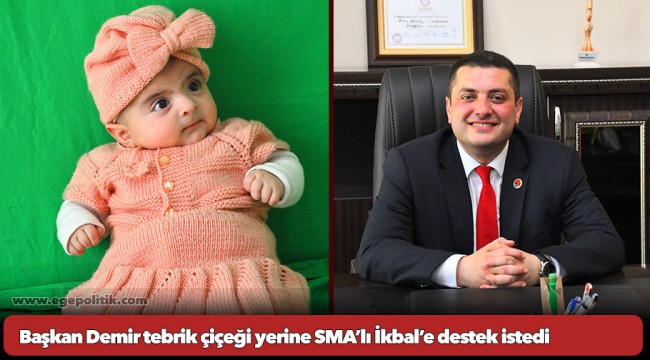 Başkan Demir tebrik çiçeği yerine SMA’lı İkbal’e destek istedi