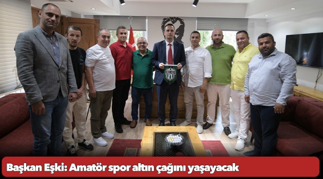 Başkan Eşki: Amatör spor altın çağını yaşayacak