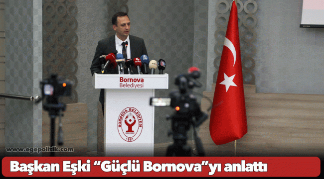 Başkan Eşki “Güçlü Bornova”yı anlattı