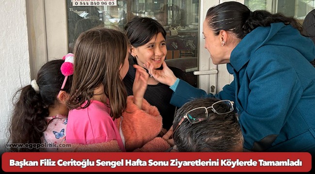 Başkan Filiz Ceritoğlu Sengel Hafta Sonu Ziyaretlerini Köylerde Tamamladı