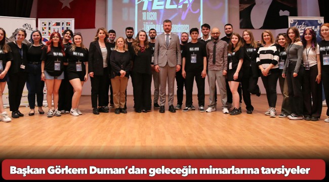Başkan Görkem Duman’dan geleceğin mimarlarına tavsiyeler