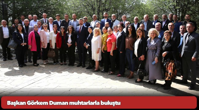 Başkan Görkem Duman muhtarlarla buluştu