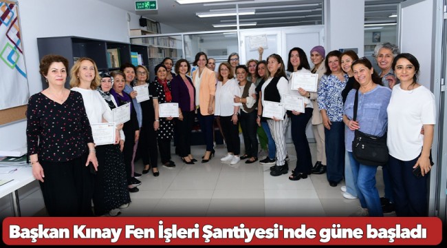 Başkan Kınay Fen İşleri Şantiyesi&#039;nde güne başladı
