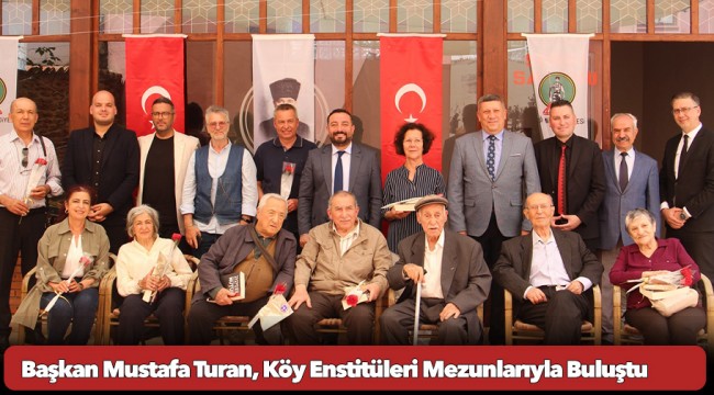 Başkan Mustafa Turan, Köy Enstitüleri Mezunlarıyla Buluştu
