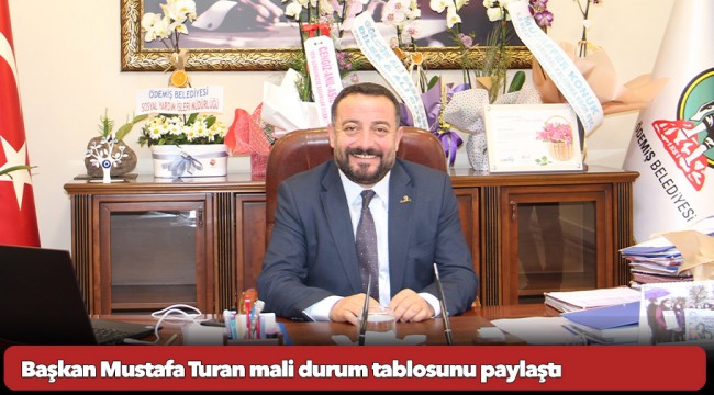 Başkan Mustafa Turan mali durum tablosunu paylaştı