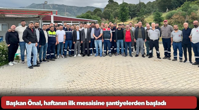 Başkan Önal, haftanın ilk mesaisine şantiyelerden başladı