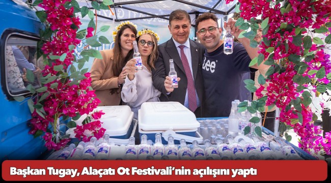 Başkan Tugay, Alaçatı Ot Festivali’nin açılışını yaptı