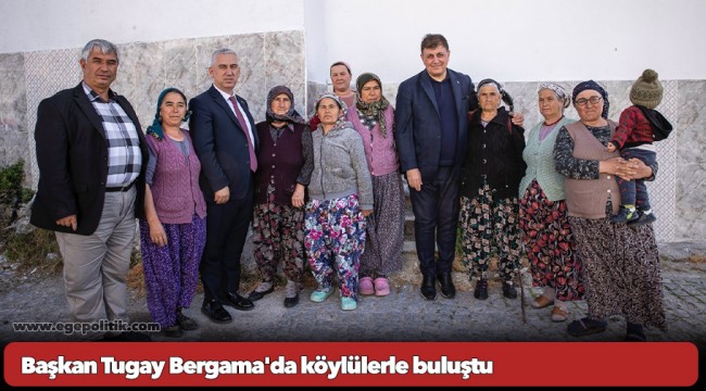 Başkan Tugay Bergama&#039;da köylülerle buluştu