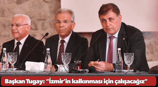 Başkan Tugay: “İzmir’in kalkınması için çalışacağız”