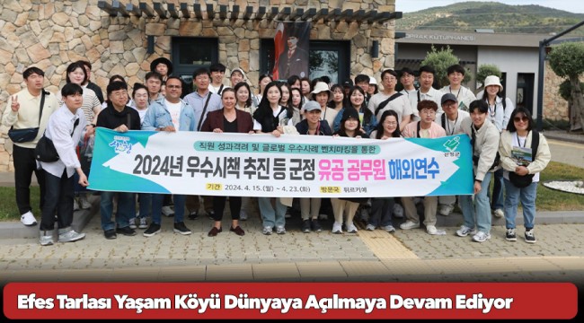 Efes Tarlası Yaşam Köyü Dünyaya Açılmaya Devam Ediyor