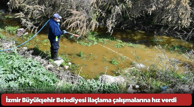 İzmir Büyükşehir Belediyesi ilaçlama çalışmalarına hız verdi
