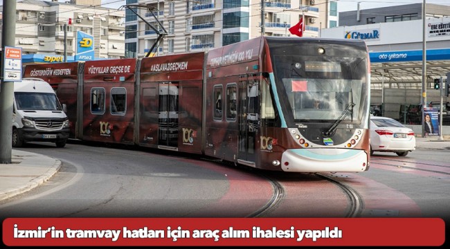 İzmir’in tramvay hatları için araç alım ihalesi yapıldı