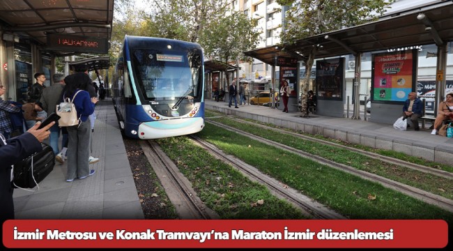 İzmir Metrosu ve Konak Tramvayı’na Maraton İzmir düzenlemesi