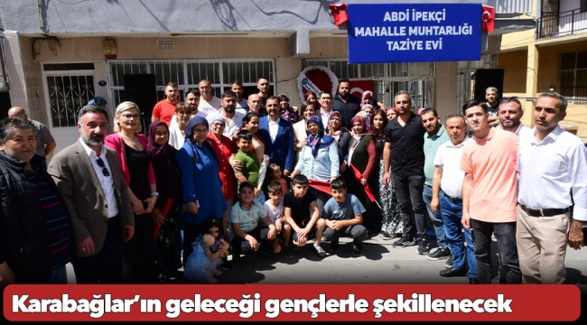 Karabağlar’ın geleceği gençlerle şekillenecek