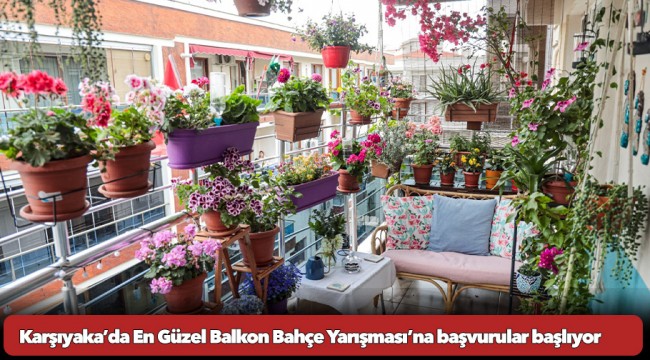 Karşıyaka’da En Güzel Balkon Bahçe Yarışması’na başvurular başlıyor