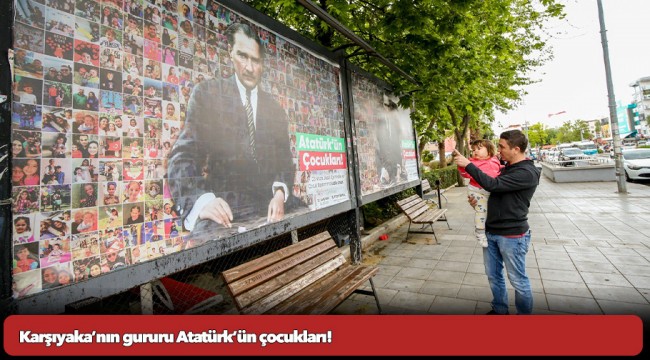 Karşıyaka’nın gururu Atatürk’ün çocukları!