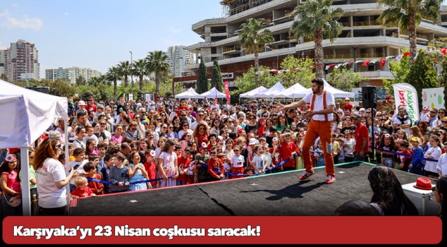 Karşıyaka’yı 23 Nisan coşkusu saracak!