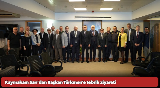 Kaymakam Sarı’dan Başkan Türkmen’e tebrik ziyareti