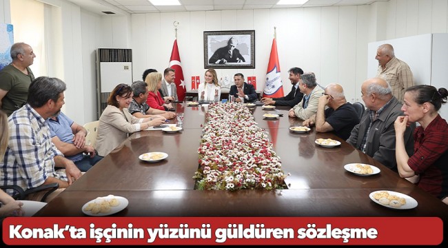 Konak’ta işçinin yüzünü güldüren sözleşme