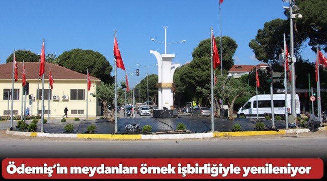 Ödemiş'in simge meydanları örnek işbirliğiyle yenileniyor