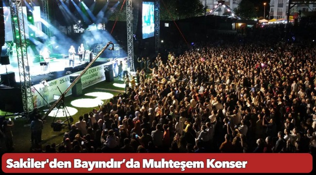 Sakiler'den Bayındır’da Muhteşem Konser
