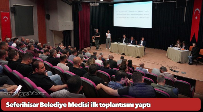 Seferihisar Belediye Meclisi ilk toplantısını yaptı