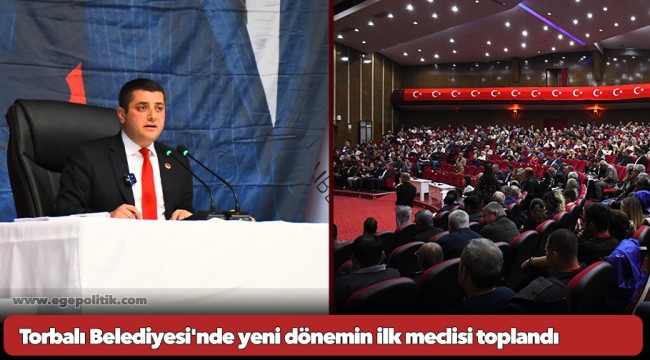 Torbalı Belediyesi'nde yeni dönemin ilk meclisi toplandı