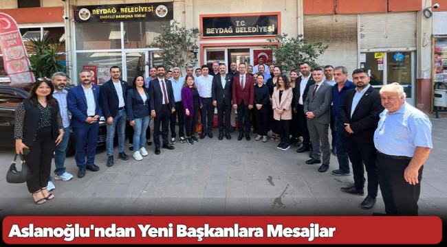 Aslanoğlu&#039;ndan Yeni Başkanlara Mesajlar