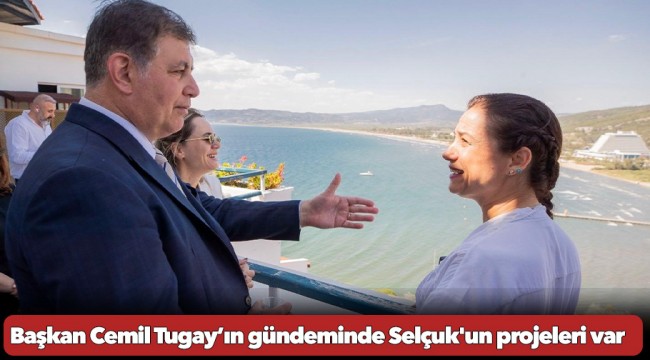 Başkan Cemil Tugay’ın gündeminde Selçuk'un projeleri var