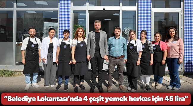 Başkan Duman’dan müjdeli haber:   “Belediye Lokantası’nda 4 çeşit yemek herkes için 45 lira”