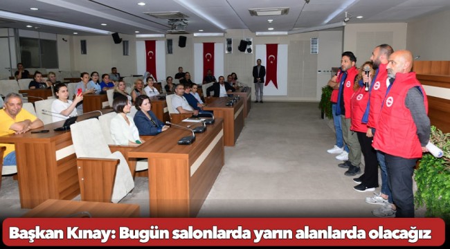 Başkan Kınay: Bugün salonlarda yarın alanlarda olacağız