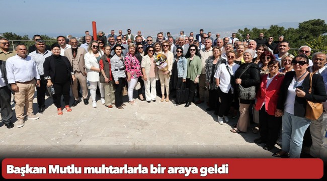 Başkan Mutlu muhtarlarla bir araya geldi