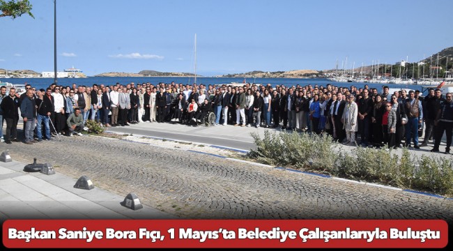 Başkan Saniye Bora Fıçı, 1 Mayıs’ta Belediye Çalışanlarıyla Buluştu