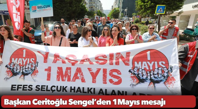 Başkan Sengel'den 1 Mayıs mesajı: Meydanlar bizimdir!
