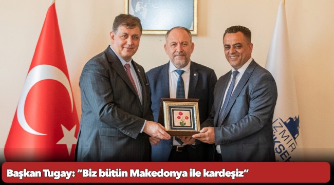 Başkan Tugay: “Biz bütün Makedonya ile kardeşiz”