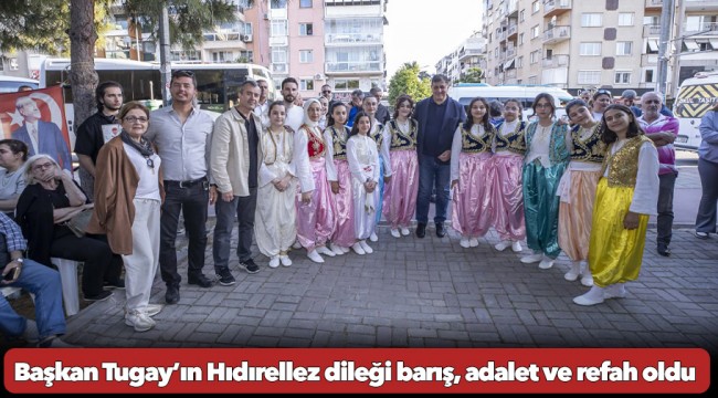 Başkan Tugay’ın Hıdırellez dileği barış, adalet ve refah oldu