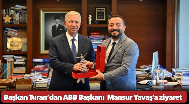 Başkan Turan,  Ankara Büyükşehir Belediye Başkanı  Mansur Yavaş’ı ziyaret etti