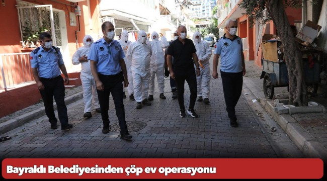 Bayraklı Belediyesinden çöp ev operasyonu