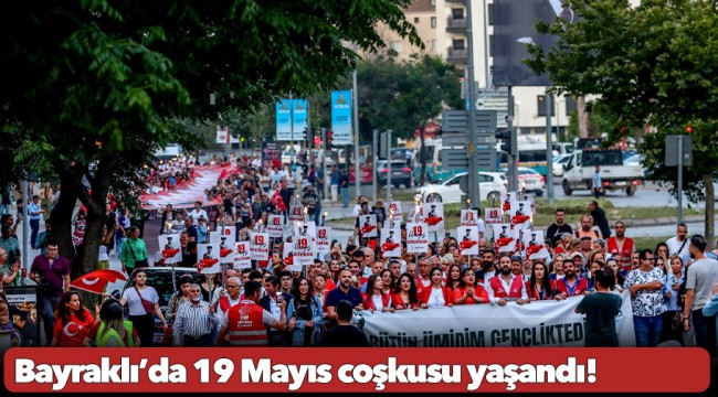 Bayraklı’da 19 Mayıs coşkusu yaşandı!