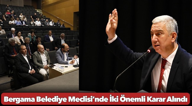 Bergama Belediye Meclisi’nde İki Önemli Karar Alındı